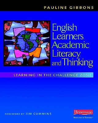 Cover Image for English Learners, Academic Literacy, and Thinking: Learning in the Challenge Zone -- Pauline Gibbons, Paperback