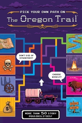 Cover Image for The Oregon Trail: Pick Your Own Path on the Oregon Trail: A Tabbed Expedition with More Than 50 Story Possibilities -- Jesse Wiley, Hardcover
