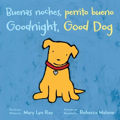 Cover Image for Goodnight, Good Dog/Buenas Noches, Perrito Bueno: Bilingual English-Spanish -- Mary Lyn Ray, Board Books
