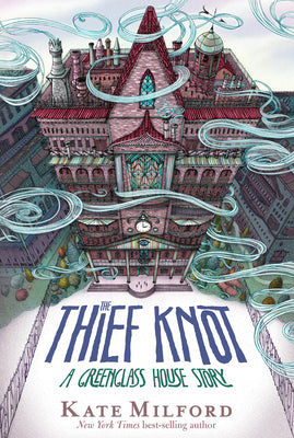 Cover Image for The Thief Knot: A Greenglass House Story, Book 3 -- Kate Milford, Paperback