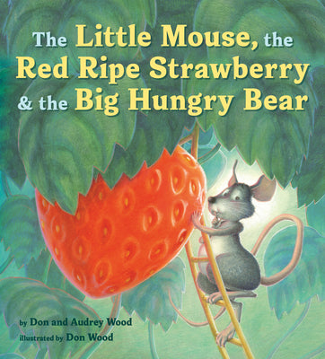 Cover Image for The Little Mouse, the Red Ripe Strawberry, and the Big Hungry Bear -- Audrey Wood, Paperback