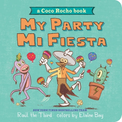 Cover Image for My Party, Mi Fiesta: A Coco Rocho Book (Bilingual English-Spanish) -- Raúl the Third, Board Books