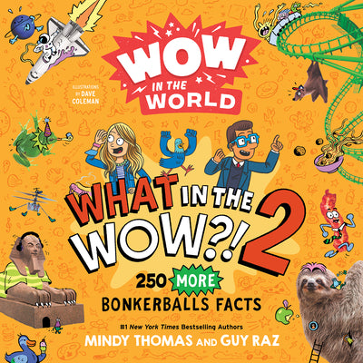 Cover Image for Wow in the World: What in the Wow?! 2: 250 More Bonkerballs Facts -- Mindy Thomas, Paperback