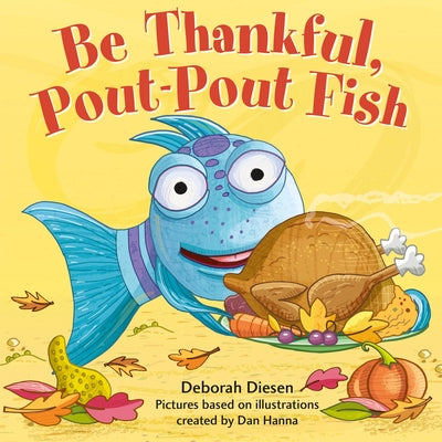 Be Thankful, Pout-Pout Fish -- Deborah Diesen, Board Books