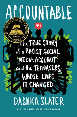 Cover Image for Accountable: The True Story of a Racist Social Media Account and the Teenagers Whose Lives It Changed -- Dashka Slater, Hardcover