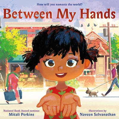Between My Hands -- Mitali Perkins, Hardcover