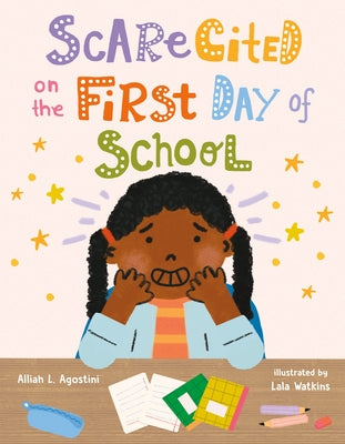 Cover Image for Scarecited on the First Day of School -- Alliah L. Agostini, Hardcover