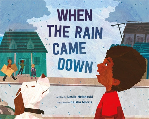 Cover Image for When the Rain Came Down -- Leslie Helakoski, Hardcover