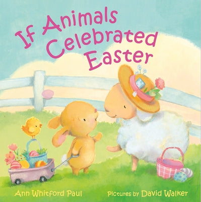 Cover Image for If Animals Celebrated Easter -- Ann Whitford Paul, Hardcover