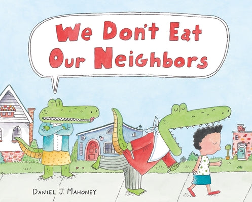 We Don't Eat Our Neighbors -- Daniel J. Mahoney, Hardcover