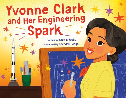 Cover Image for Yvonne Clark and Her Engineering Spark -- Allen R. Wells, Hardcover