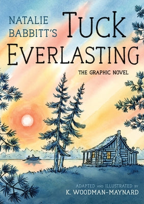 Cover Image for Tuck Everlasting: The Graphic Novel -- Natalie Babbitt, Paperback