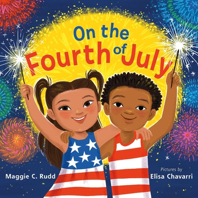 Cover Image for On the Fourth of July: A Sparkly Picture Book about Independence Day -- Maggie C. Rudd, Board Books