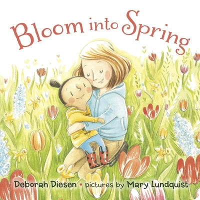 Cover Image for Bloom Into Spring -- Deborah Diesen, Board Books