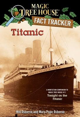 Cover Image for Titanic: A Nonfiction Companion to Magic Tree House #17: Tonight on the Titanic -- Mary Pope Osborne, Paperback