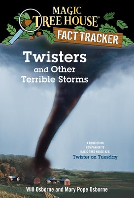 Cover Image for Twisters and Other Terrible Storms: A Nonfiction Companion to Magic Tree House #23: Twister on Tuesday -- Mary Pope Osborne, Paperback