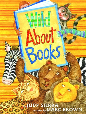 Wild about Books -- Judy Sierra, Hardcover