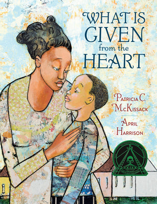 Cover Image for What Is Given from the Heart -- Patricia C. McKissack, Hardcover