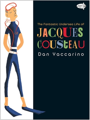 Cover Image for The Fantastic Undersea Life of Jacques Cousteau -- Dan Yaccarino, Paperback
