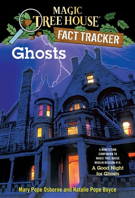 Cover Image for Ghosts: A Nonfiction Companion to Magic Tree House Merlin Mission #14: A Good Night for Ghosts -- Mary Pope Osborne, Paperback