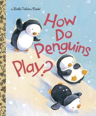 Cover Image for How Do Penguins Play? -- Diane Muldrow, Hardcover