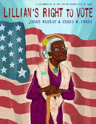 Cover Image for Lillian's Right to Vote: A Celebration of the Voting Rights Act of 1965 -- Jonah Winter, Hardcover