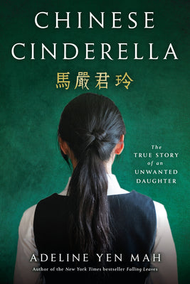 Cover Image for Chinese Cinderella: The True Story of an Unwanted Daughter -- Adeline Yen Mah, Paperback