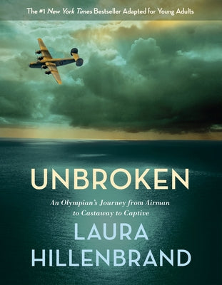 Cover Image for Unbroken (the Young Adult Adaptation): An Olympian's Journey from Airman to Castaway to Captive -- Laura Hillenbrand, Hardcover