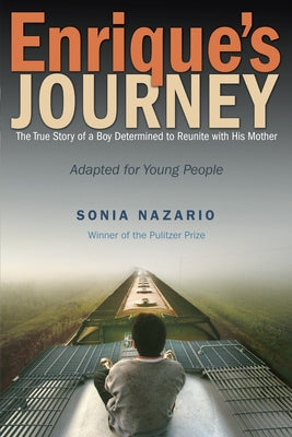 Cover Image for Enrique's Journey: The True Story of a Boy Determined to Reunite with His Mother -- Sonia Nazario, Paperback