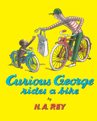 Cover Image for Curious George Rides a Bike -- H. A. Rey, Hardcover