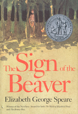 Cover Image for The Sign of the Beaver: A Newbery Honor Award Winner -- Elizabeth George Speare, Hardcover