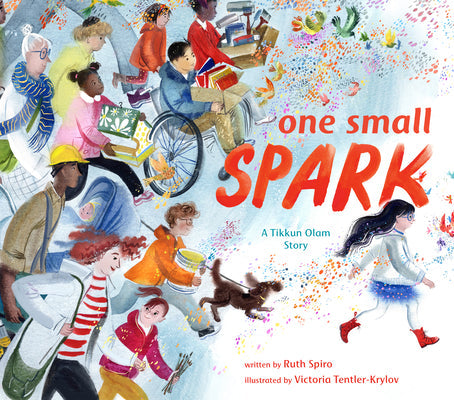 One Small Spark: A Tikkun Olam Story -- Ruth Spiro, Hardcover
