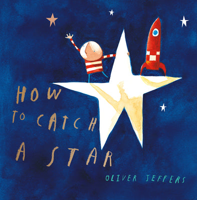 Cover Image for How to Catch a Star -- Oliver Jeffers, Hardcover