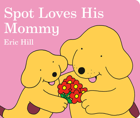 Cover Image for Spot Loves His Mommy -- Eric Hill, Board Books
