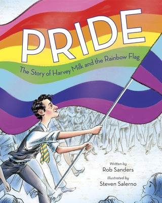 Cover Image for Pride: The Story of Harvey Milk and the Rainbow Flag -- Rob Sanders, Hardcover