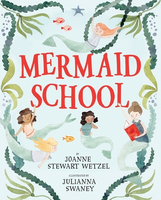 Cover Image for Mermaid School -- Joanne Stewart Wetzel, Hardcover
