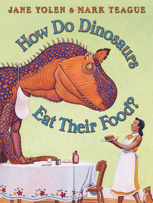 Cover Image for How Do Dinosaurs Eat Their Food? -- Jane Yolen, Hardcover
