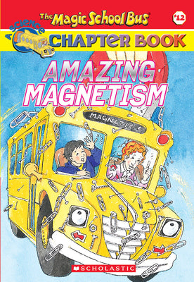 Cover Image for Amazing Magnetism (the Magic School Bus Chapter Book #12) -- Rebecca Carmi, Paperback