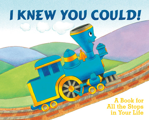 Cover Image for I Knew You Could!: A Book for All the Stops in Your Life -- Craig Dorfman, Hardcover