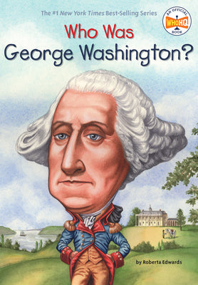 Who Was George Washington? -- Roberta Edwards, Paperback