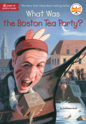 Cover Image for What Was the Boston Tea Party? -- Kathleen Krull, Paperback