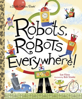 Cover Image for Robots, Robots Everywhere -- Sue Fliess, Hardcover