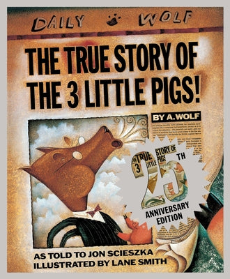 Cover Image for The True Story of the 3 Little Pigs 25th Anniversary Edition -- Jon Scieszka, Hardcover