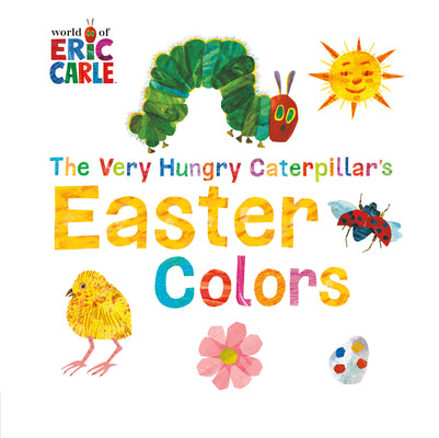 Cover Image for The Very Hungry Caterpillar's Easter Colors -- Eric Carle, Board Books