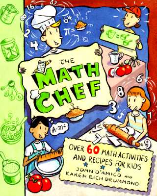 Cover Image for The Math Chef: Over 60 Math Activities and Recipes for Kids -- Karen E. D'Amico, Paperback