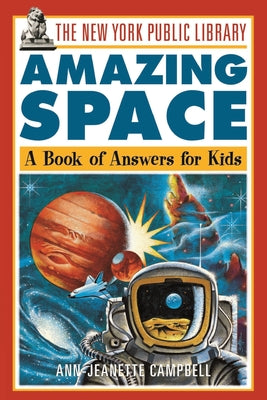 Cover Image for The New York Public Library Amazing Space: A Book of Answers for Kids -- The New York Public Library, Paperback