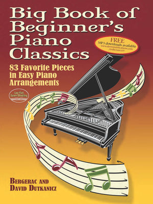 Cover Image for Big Book of Beginner's Piano Classics: 83 Favorite Pieces in Easy Piano Arrangements with Downloadable Mp3s -- Bergerac, Paperback
