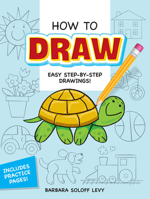Cover Image for How to Draw: Easy Step-By-Step Drawings! -- Barbara Soloff Levy, Paperback