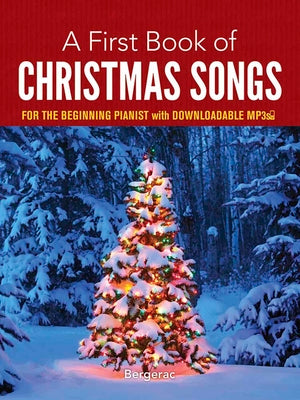 Cover Image for A First Book of Christmas Songs: For the Beginning Pianist with Downloadable Mp3s -- Bergerac, Paperback