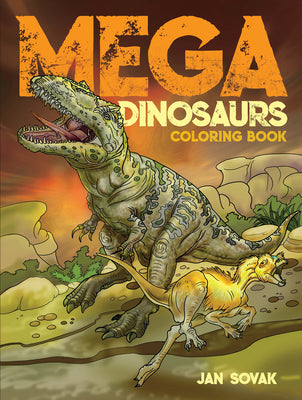 Cover Image for Mega Dinosaurs Coloring Book -- Jan Sovak, Paperback
